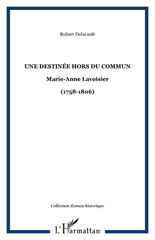 E-book, Une destinée hors du commun : Marie-Anne Lavoisier, 1758-1806, L'Harmattan