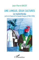 eBook, Une langue, deux cultures : le malentendu entre la France et le Canada francais, 1760-1970, Bacot, Jean-Pierre, L'Harmattan