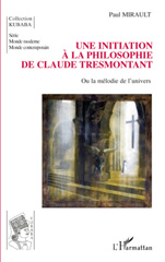 eBook, Une initiation à la philosophie de Claude Tresmontant, ou La mélodie de l'univers, Mirault, Paul, L'Harmattan