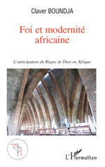 E-book, Foi et modernité africaine : l'anticipation du règne de Dieu en Afrique, L'Harmattan