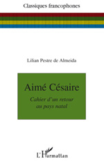 E-book, Aimé Césaire : Cahier d'un retour au pays natal, Pestre de Almeida, Lilian, L'Harmattan