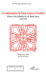 E-book, Ambassadeur de Khan Argun en Occident : Histoire de Mar Yahballaha III et de Raban Sauma (1281-1317), L'Harmattan