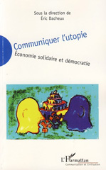 E-book, Communiquer l'utopie : Economie solidaire et démocratie, L'Harmattan
