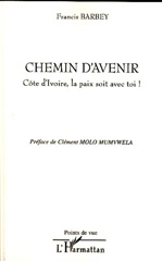 E-book, Chemin d'avenir : Côte d'Ivoire, la paix soit avec toi !, Barbey, Francis, L'Harmattan