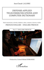 E-book, Defense-applied telecommunications and computer dictionary : Radio transmissions, networks, telephone, radars, computers, electronic warfare - Part 2 : English / French, L'Harmattan