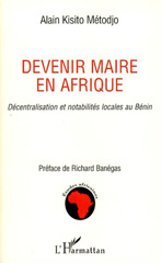E-book, Devenir maire en Afrique : Décentralisation et notabilités locales au Bénin, Kisito Metodjo, Alain, L'Harmattan