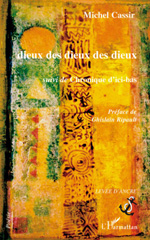E-book, Dieux des dieux des dieux : Suivi de Chronique d'ici-bas, L'Harmattan