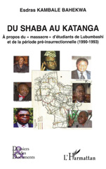 E-book, Du Shaba au Katanga : A propos du "massacre" d'étudiants de Lubumbashi et de la période pré-insurrectionnelle (1990-1993), Kambale Bahekwa, Esdras, L'Harmattan