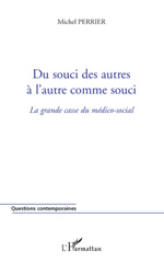 E-book, Du souci des autres à l'autre comme souci : La grande casse du médico-social, L'Harmattan