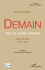 eBook, Demain est un autre monde : Journal de route 1976-2006, Gutmann, Francis, L'Harmattan