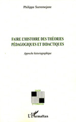 E-book, Faire l'histoire des théories pédagogiques et didactiques : Approche historiographique, Sarremejane, Philippe, L'Harmattan
