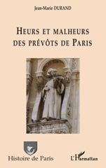 E-book, Heurs et malheurs des prévôts de Paris, Durand, Jean-Marie, L'Harmattan