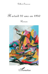 eBook, Il avait 20 ans en 1940 : Roman, Soussen, Gilbert, L'Harmattan
