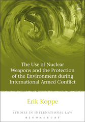 E-book, The Use of Nuclear Weapons and the Protection of the Environment during International Armed Conflict, Hart Publishing