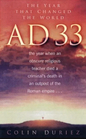 E-book, AD 33 : The Year That Changed the World, Duriez, Colin, The History Press