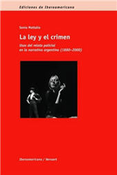 E-book, La ley y el crimen : usos del relato policial en la narrativa argentina, 1880-2000, Mattalia, Sonia, Iberoamericana Editorial Vervuert