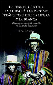 E-book, Cerrar el círculo : la curación gris como tránsito entre la negra y la blanca : rituales nocturnos de curación en los Andes bolivianos, Iberoamericana Editorial Vervuert