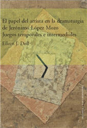 E-book, El papel del artista en la dramaturgía de Jerónimo López Mozo : juegos temporales e intermediales, Iberoamericana Editorial Vervuert