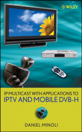E-book, IP Multicast with Applications to IPTV and Mobile DVB-H, IEEE Press
