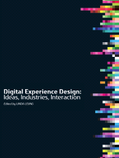 E-book, Digital Experience Design : Ideas, Industries, Interaction, Intellect