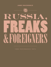 E-book, Russia, Freaks and Foreigners : Three Performance Texts, Intellect