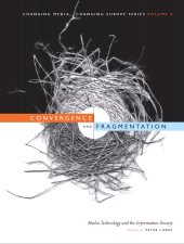 E-book, Convergence and Fragmentation : Media Technology and the Information Society. Changing Media Changing Europe Series, Volume 5., Intellect