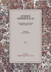 eBook, Codex Ashmole 61 : A Compilation of Popular Middle English Verse, Medieval Institute Publications