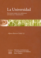 E-book, La universidad. Estudios sobre sus orígenes, dinámicas y tendencias : Vol. 3. Historia universitaria: la universidad en América, Asia y África, Pontificia Universidad Javeriana