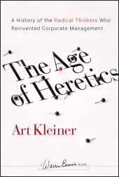 E-book, The Age of Heretics : A History of the Radical Thinkers Who Reinvented Corporate Management, Jossey-Bass