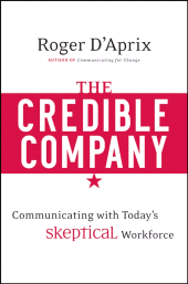 eBook, The Credible Company : Communicating with a Skeptical Workforce, Jossey-Bass