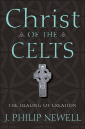 E-book, Christ of the Celts : The Healing of Creation, Jossey-Bass