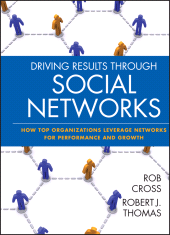E-book, Driving Results Through Social Networks : How Top Organizations Leverage Networks for Performance and Growth, Jossey-Bass