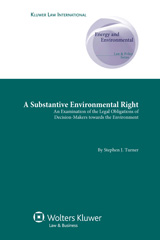 E-book, A Substantive Environmental Right : An Examination of the Legal Obligations of Decision-Makers towards the Environment, Turner, Stephen J., Kluwer Law International