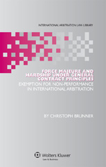 E-book, Force Majeure and Hardship under General Contract Principles, Brunner, Christoph, Kluwer Law International