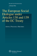 E-book, The European Social Dialogue under Articles 138 and 139 of the EC Treaty : Actors, Processes, Outcomes, Welz, Christian, Wolters Kluwer