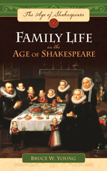 eBook, Family Life in the Age of Shakespeare, Young, Bruce W., Bloomsbury Publishing