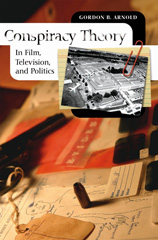 E-book, Conspiracy Theory in Film, Television, and Politics, Arnold, Gordon B., Bloomsbury Publishing