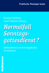 E-book, Normalfall Sonntagsgottesdienst? : Gottesdienst und Sonntagskultur im Umbruch, Kohlhammer Verlag