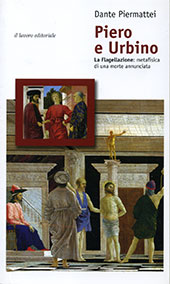 E-book, Piero e Urbino : la flagellazione : metafisica di una morte annunciata, Piermattei, Dante, Il Lavoro Editoriale