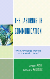 E-book, The Laboring of Communication : Will Knowledge Workers of the World Unite?, Lexington Books
