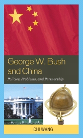 E-book, George W. Bush and China : Policies, Problems, and Partnerships, Lexington Books