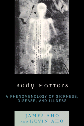 E-book, Body Matters : A Phenomenology of Sickness, Disease, and Illness, Lexington Books