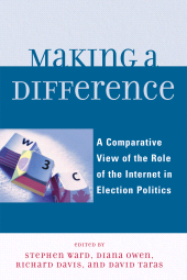 E-book, Making a Difference : A Comparative View of the Role of the Internet in Election Politics, Lexington Books