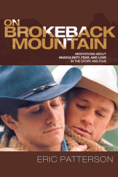 eBook, On Brokeback Mountain : Meditations about Masculinity, Fear, and Love in the Story and the Film, Lexington Books