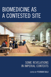 E-book, Biomedicine as a Contested Site : Some Revelations in Imperial Contexts, Lexington Books
