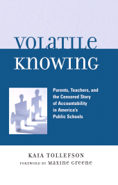 E-book, Volatile Knowing : Parents, Teachers, and the Censored Story of Accountability in America's Public Schools, Lexington Books