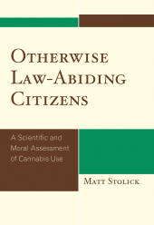 E-book, Otherwise Law-Abiding Citizens : A Scientific and Moral Assessment of Cannabis Use, Lexington Books