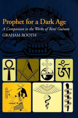 eBook, Prophet for a Dark Age : A Companion to the Works of Rene Guenon, Rooth, Graham, Liverpool University Press