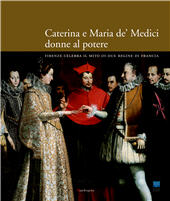 eBook, Caterina e Maria de' Medici : donne al potere : Firenze celebra il mito di due regine di Francia, Mandragora