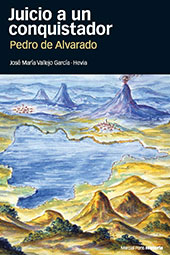 E-book, Juicio a un conquistador : Pedro de Alvarado : su proceso de residencia en Guatemala (1536-1538), Vallejo García-Hevia, José María, Marcial Pons Historia